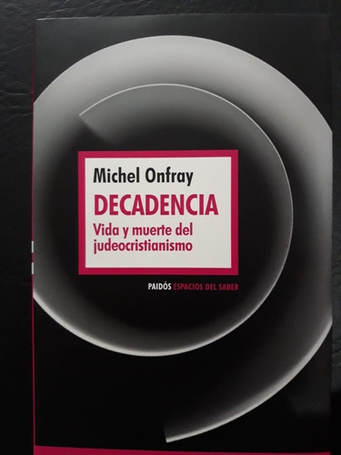 Decadencia Vida Judeocristianismo Michel Onfray Paidos