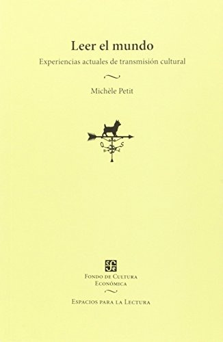 Leer El Mundo, Michele Petit, Ed. Fce