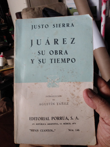 Justo Sierra. Juárez  Su Obra Y Su Tiempo.  C1