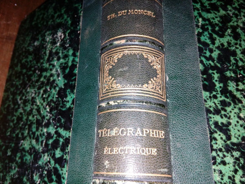 Telegraphie Electrique Th. Du. Moncel Año 1864