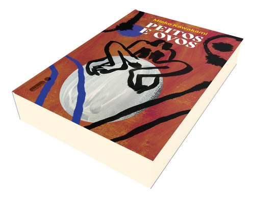 Peitos e Ovos, de Mieko Kawakami., vol. 1. Editora Intrínseca Ltda., capa mole, edição 1. edição em português, 2023