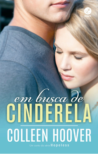 Em busca de Cinderela: Um conto da série Hopeless, de Hoover, Colleen. Série Hopeless Editora Record Ltda., capa mole em português, 2015