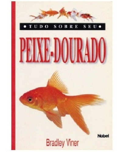 Tudo Sobre Seu Peixe Dourado, De Bradley Viner. Editora Nobel, Capa Mole Em Português, 2000
