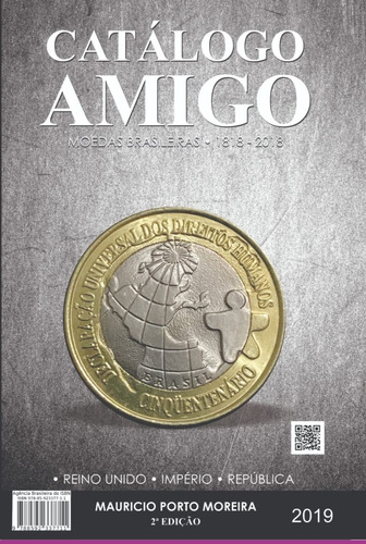 Livro: Catálogo Amigo - Moedas Brasileiras (1818-2018) - Cédulas Brasileiras (1932-2018); Por Mauricio Porto Moreira; 2ª Edição; 2019