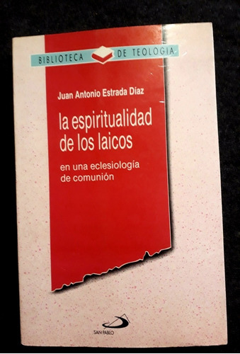 La Espiritualidad De Los Laicos Juan A Estrada Díaz Teología