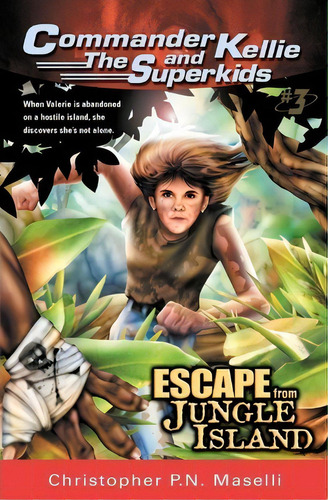 (commander Kellie And The Superkids' Adventures #3) Escape From Jungle Island, De Christopher P N Maselli. Editorial Kenneth Copeland Ministries, Tapa Blanda En Inglés