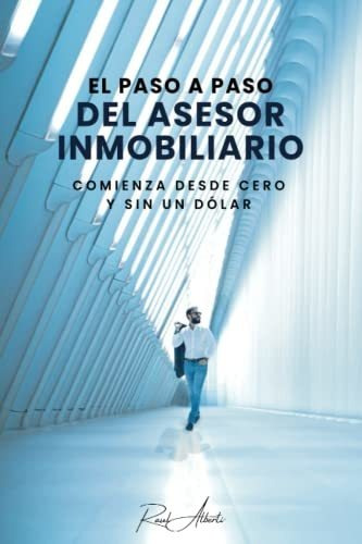 Libro : El Paso A Paso Del Asesor Inmobiliario Comienza...