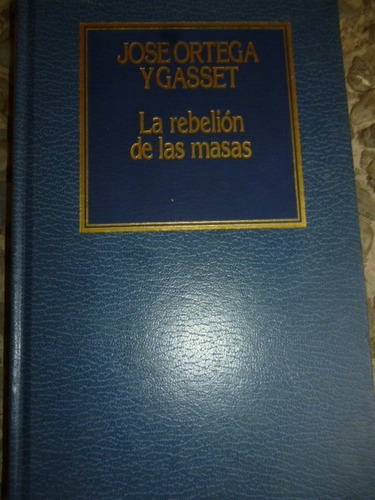 José Ortega Y Gasset La Rebelión De Las Masas