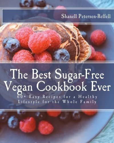 Libro: The Best Sugar-free Vegan Cookbook Ever: 60+ Easy Rec