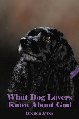 Libro What Dog Lovers Know About God - Ayres, Brenda