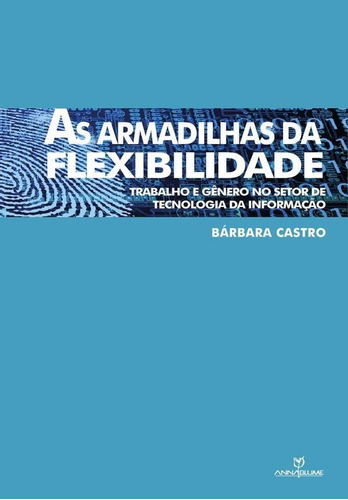 As Armadilhas Da Flexibilidade - Barbara Castro