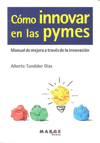 Como Innovar En Las Pymes - Tundidor Díaz, Alberto