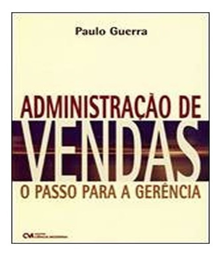 Administracao De Vendas: Administracao De Vendas, De Guerra, Paulo Teixeira. Editora Ciencia Moderna, Capa Mole Em Português