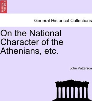 On The National Character Of The Athenians, Etc. - John P...
