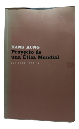 Proyecto De Una Ética Mundial - Hans Küng - 2006