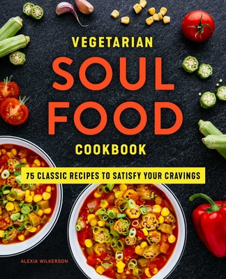 Libro Vegetarian Soul Food Cookbook: 75 Classic Recipes T...