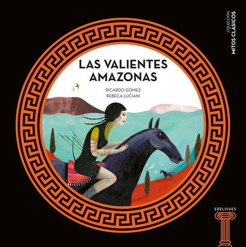 Libro: Las Valientes Amazonas. Gómez Gil, Ricardo. Edelvives