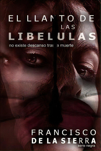 El Llanto De Las Lib Lulas, De Francisco De La Sierra. Editorial Createspace Independent Publishing Platform, Tapa Blanda En Español