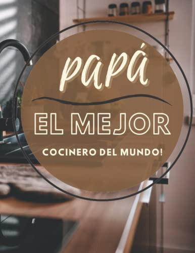 Papa El Mejor Cocinero Del Mundo: Libro De Recetas En Blanco