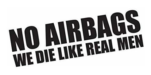 No Airbags We Die Like Real Men Funny Bumper Sticker Vinyl D