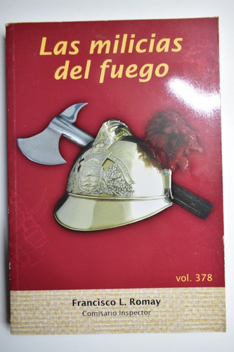 Las Milicias Del Fuego Francisco L.romay  (bomberos)     C62