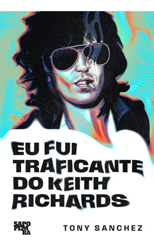 Eu Fui Traficante Do Keith Richards