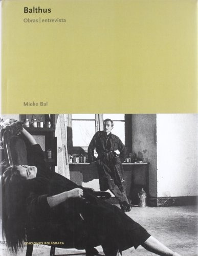 Balthus: Obras, Entrevistas, De Bal, Mieke. Editorial Poligrafa, Tapa Blanda En Español