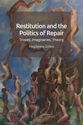 Libro Restitution And The Politics Of Repair: Tropes, Ima...