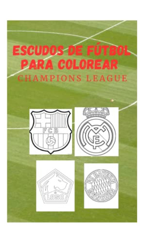 Libro De Colorear Escudos De Equipos De Futbol: Champions Le