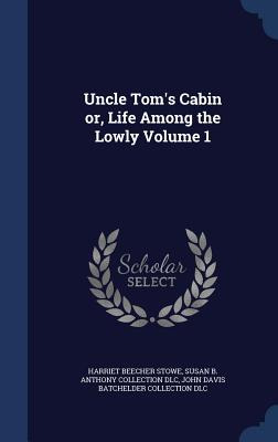 Libro Uncle Tom's Cabin Or, Life Among The Lowly Volume 1...