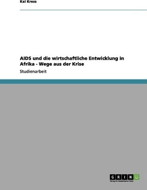 Aids Und Die Wirtschaftliche Entwicklung In Afrika - Wege...