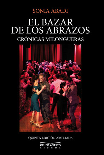 El Bazar De Los Abrazos: Cronicas Milongueras, De Sonia Abadi. Editorial Grupo Abierto Libros, Tapa Blanda En Español, 2023