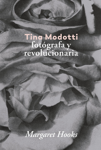 Tina Modotti Fotografa Y Revolucionaria - Hooks,margaret