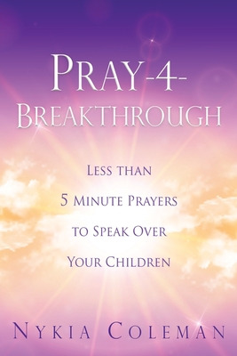 Libro Pray-4-breakthrough: Less Than 5 Minute Prayers To ...