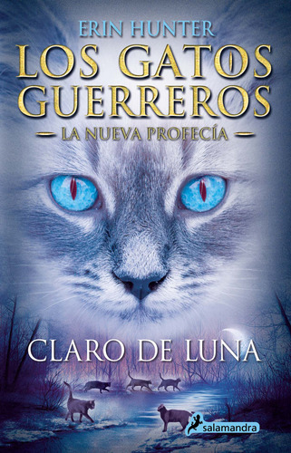 Claro de luna ( Los Gatos Guerreros | La Nueva Profecía 2 ), de Hunter, Erin. Serie Juvenil Editorial Salamandra, tapa blanda en español, 2020