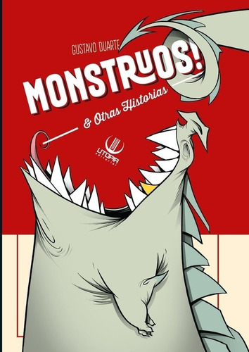 Monstruos Y Otras Historias - Gustavo Duarte - Utopía