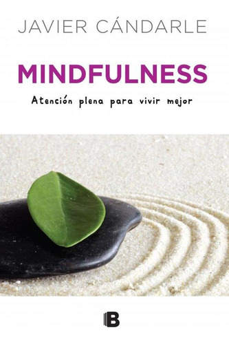 Mindfullness, de Candarle, Javier. Editorial Ediciones B, tapa blanda en español, 2015
