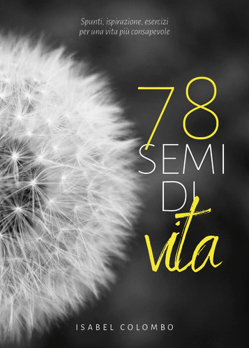 Libro: 78 Semi Di Vita (italian Edition)