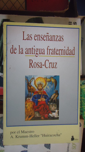 Krumm Heller : Las Enseñanzas De La Fraternidad Rosacruz