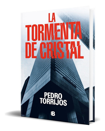 La Tormenta De Cristal, De Pedro Torrijos. Editorial B, Tapa Blanda En Español, 2023