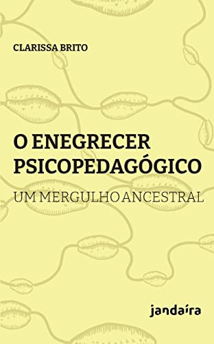 Libro O Enegrecer Psicopedagógico Um Mergulho Ancestral De C