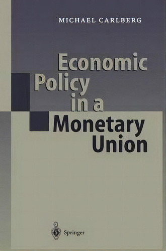 Economic Policy In A Monetary Union, De Michael Carlberg. Editorial Springer Verlag Berlin Heidelberg Gmbh Co Kg, Tapa Dura En Inglés