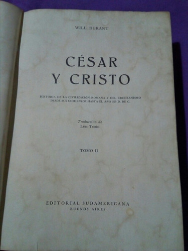 Will Durant, Cesar Y Cristo, Tomo 2 Sudamericana 1955