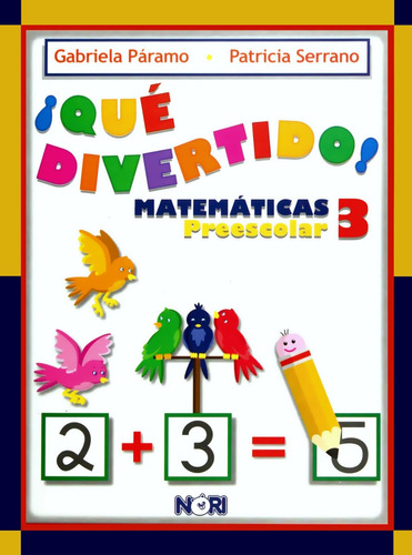 ¡ Qué Divertido ! Matemáticas 3 Preescolar - Páramo - Nori