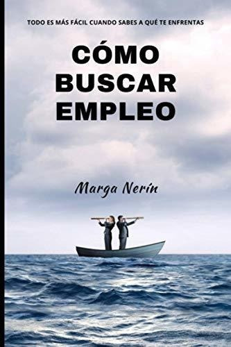 o Buscar Empleo Todo Es Mas Facil Cuando Sabes A, de Nerín, Marga. Editorial Independently Published en español