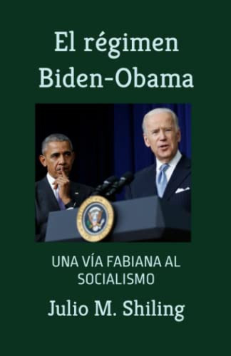 El Regimen Biden-obama: Una Via Fabiana Al Socialismo