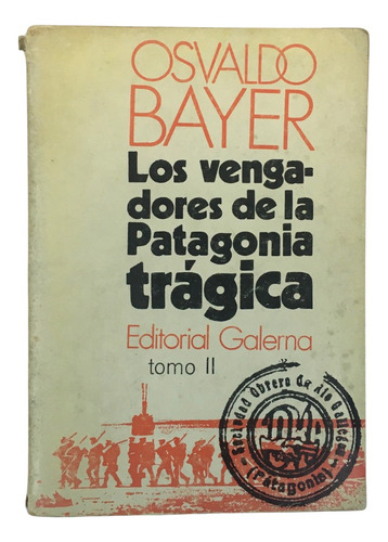 Osvaldo Bayer Vengadores De La Patagonia Tragica Tomo 2