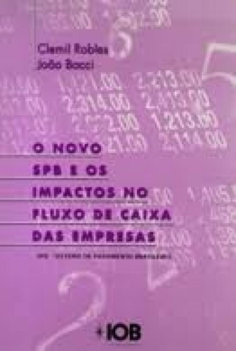 NOVO SPB E OS IMPACTOS NO FLUXO DE CAIXA DAS EMPRESAS, de ROBLES/BACCI. Editora CENGAGE LEARNING ELT, capa mole em português