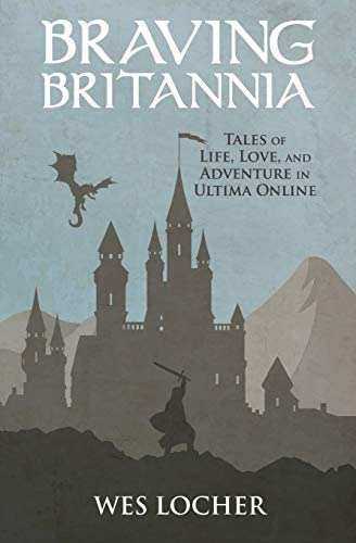 Braving Britannia: Tales Of Life, Love, And Adventure In Ultima Online, De Locher, Wes. Editorial Createspace Independent Publishing Platform, Tapa Blanda En Inglés