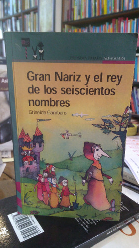 Gran Nariz Y El Rey De Los Seiscientos Nombres  Gambaro 